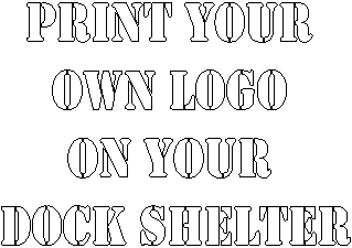 PRINT YOUR 
OWN LOGO 
ON YOUR 
DOCK shelter
